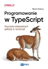 Okładka książki PROGRAMOWANIE W TYPESCRIPT TWORZENIE SKALOWALNYCH APLIKACJI W JAVASCRIPT