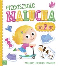 Przedszkole malucha od 2 lat Książeczka edukacyjna z naklejkami. Autor: Opracowanie zbiorowe. Dobreksiazki.pl Okładka książki Przedszkole malucha od 2 lat Książeczka edukacyjna z naklejkami