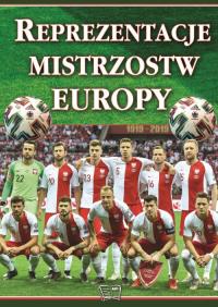 REPREZENTACJE MISTRZOSTW EUROPY. Autor: Opracowanie zbiorowe. Dobreksiazki.pl Okładka książki REPREZENTACJE MISTRZOSTW EUROPY