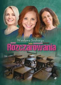 Rozczarowania. Autor: Wiesława Szubarga. Dobreksiazki.pl Okładka książki Rozczarowania