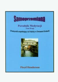 Samoprzemiana Poradnik medytacji t.2. Autor: Henderson Floyd. Dobreksiazki.pl Okładka książki Samoprzemiana Poradnik medytacji t.2