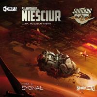 Shadow Raptors T.2 Sygnał audiobook. Autor: Sławomir Nieściur. Dobreksiazki.pl Okładka książki Shadow Raptors T.2 Sygnał audiobook