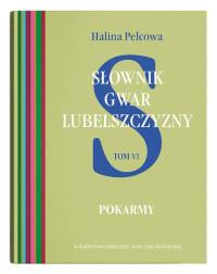 Słownik gwar Lubelszczyzny Tom 6: Pokarmy. Autor: Pelcowa Halina. Dobreksiazki.pl Okładka książki Słownik gwar Lubelszczyzny Tom 6: Pokarmy