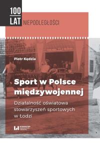 Sport w Polsce międzywojennej. Autor: Kędzia Piotr. Dobreksiazki.pl Okładka książki Sport w Polsce międzywojennej
