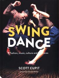 Swing Dance : Fashion, music,. Autor: Cupit Scott. Dobreksiazki.pl Okładka książki Swing Dance : Fashion, music,