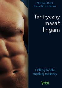 Tantryczny masaż lingam. Autor: MICHAELA RIEDL. Dobreksiazki.pl Okładka książki Tantryczny masaż lingam