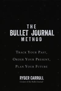 THE BULLET JOURNAL METHOD: Tra. Autor: Carroll Ryder. Dobreksiazki.pl Okładka książki THE BULLET JOURNAL METHOD: Tra