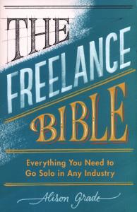 The Freelance Bible. Autor: Grade Alison. Dobreksiazki.pl Okładka książki The Freelance Bible