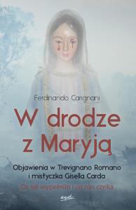 W drodze z Maryją. Autor: Carignani Ferdinando. Dobreksiazki.pl Okładka książki W drodze z Maryją