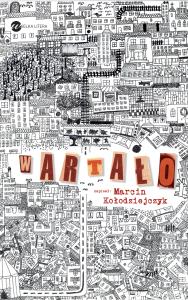 WARTAŁO. Autor: Marcin Kołodziejczyk. Dobreksiazki.pl Okładka książki WARTAŁO