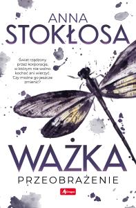 WAŻKA PRZEOBRAŻENIE. Autor: ANNA STOKŁOSA. Dobreksiazki.pl Okładka książki WAŻKA PRZEOBRAŻENIE