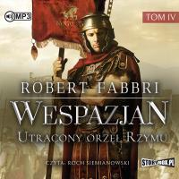 Wespazjan T.4 Utracony orzeł Rzymu audiobook. Autor: Robert Fabbri. Dobreksiazki.pl Okładka książki Wespazjan T.4 Utracony orzeł Rzymu audiobook