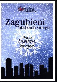 Zagubieni w płatkach śniegu. Autor: Anna Crevan Sznajder. Dobreksiazki.pl Okładka książki Zagubieni w płatkach śniegu