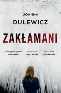 ZAKŁAMANI. Autor: JOANNA DULEWICZ. Dobreksiazki.pl Okładka książki ZAKŁAMANI