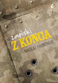 Zapiski z Konga. Autor: Nikolaj Frobenius. Dobreksiazki.pl Okładka książki Zapiski z Konga