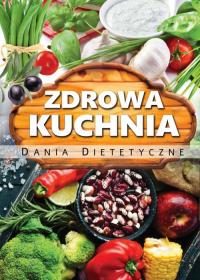 Zdrowa kuchnia. Dania Dietetyczne. Autor: Opracowanie zbiorowe. Dobreksiazki.pl Okładka książki Zdrowa kuchnia. Dania Dietetyczne