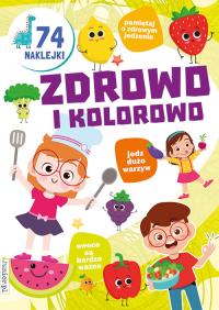 ZDROWO I KOLOROWO KOLOROWANKA. Autor: Opracowanie zbiorowe. Dobreksiazki.pl Okładka książki ZDROWO I KOLOROWO KOLOROWANKA