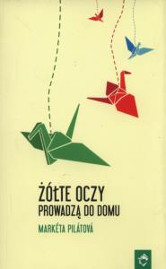 Żółte oczy prowadzą do domu w.2013. Autor: Markéta Pilátová. Dobreksiazki.pl Okładka książki Żółte oczy prowadzą do domu w.2013