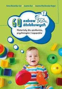 60 zabaw żłobkowych Materiały dla opiekunów psychologów i logopedów. Autor: Anna Różańska-Gał, Joanna Kuś, Joanna Wasilewska-Kogut. Dobreksiazki.pl Okładka książki 60 zabaw żłobkowych Materiały dla opiekunów psychologów i logopedów