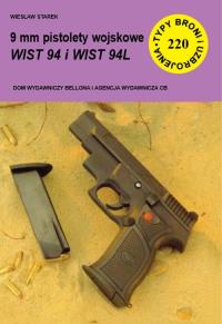 9 mm pistolety wojskowe WIST 94 i WIST 94L. Autor: Wiesław Starek. Dobreksiazki.pl Okładka książki 9 mm pistolety wojskowe WIST 94 i WIST 94L