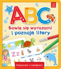 A, B, C Bawię się wyrazami i poznaję litery Książeczka z naklejkami. Autor: Opracowanie zbiorowe. Dobreksiazki.pl Okładka książki A, B, C Bawię się wyrazami i poznaję litery Książeczka z naklejkami
