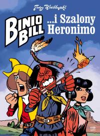 Binio Bill i Szalony Heronimo. Autor: Wróblewski Jerzy. Dobreksiazki.pl Okładka książki Binio Bill i Szalony Heronimo