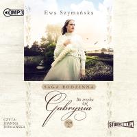 CD MP3 Gabrynia. Bo trzeba żyć. Tom 2. Autor: Barylewska-Szymańska Ewa. Dobreksiazki.pl Okładka książki CD MP3 Gabrynia. Bo trzeba żyć. Tom 2