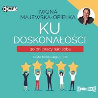 CD MP3 Ku doskonałości. 30 dni pracy nad sobą. Autor: Iwona Majewska-Opiełka. Dobreksiazki.pl Okładka książki CD MP3 Ku doskonałości. 30 dni pracy nad sobą