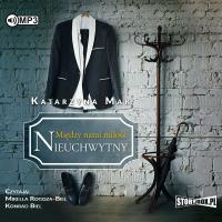 CD MP3 Nieuchwytny. Między nami miłość. Tom 2. Autor: Katarzyna Mak. Dobreksiazki.pl Okładka książki CD MP3 Nieuchwytny. Między nami miłość. Tom 2