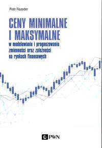 Ceny minimalne i maksymalne w modelowaniu i prognozowaniu zmienności oraz zależności na rynkach finansowych. Autor: Fiszeder Piotr. Dobreksiazki.pl Okładka książki Ceny minimalne i maksymalne w modelowaniu i prognozowaniu zmienności oraz zależności na rynkach finansowych