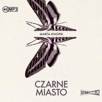 Czarne Miasto audiobook. Autor: Knopik Marta. Dobreksiazki.pl Okładka książki Czarne Miasto audiobook