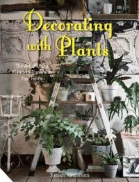 Decorating with Plants : The A. Autor: Kawamoto Satoshi. Dobreksiazki.pl Okładka książki Decorating with Plants : The A