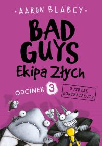 Futrzak kontratakuje. Ekipa Złych. Bad Guys. Odcinek 3. Autor: AARON BLABEY. Dobreksiazki.pl Okładka książki Futrzak kontratakuje. Ekipa Złych. Bad Guys. Odcinek 3