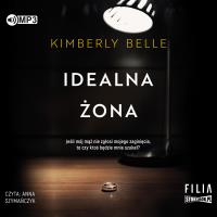 Idealna żona audiobook. Autor: Kimberly Belle. Dobreksiazki.pl Okładka książki Idealna żona audiobook