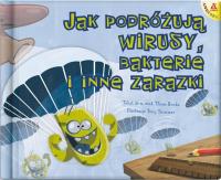 Jak podróżują wirusy bakterie i inne zarazki. Autor: Rooke Thom. Dobreksiazki.pl Okładka książki Jak podróżują wirusy bakterie i inne zarazki