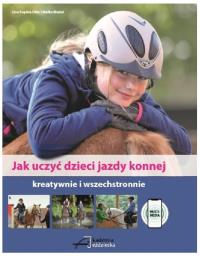 Jak uczyć dzieci jazdy konnej. Autor: Lina Sophie Otto, Meike Riedel. Dobreksiazki.pl Okładka książki Jak uczyć dzieci jazdy konnej
