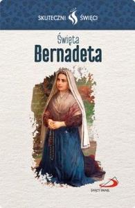 Karta Skuteczni Święci. Święta Bernadeta. Autor: praca zbiorowa. Dobreksiazki.pl Okładka książki Karta Skuteczni Święci. Święta Bernadeta