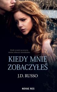 Kiedy mnie zobaczyłeś. Autor: J.D. Russo. Dobreksiazki.pl Okładka książki Kiedy mnie zobaczyłeś