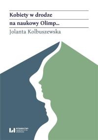 Kobiety w drodze na naukowy Olimp…. Autor: Kolbuszewska Jolanta. Dobreksiazki.pl Okładka książki Kobiety w drodze na naukowy Olimp…
