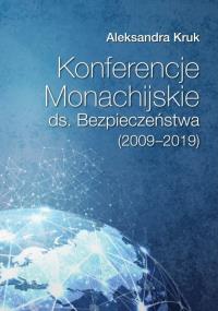 Konferencje Monachijskie ds. Bezpieczeństwa (2009-2019). Autor: Kruk Aleksandra. Dobreksiazki.pl Okładka książki Konferencje Monachijskie ds. Bezpieczeństwa (2009-2019)