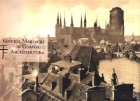 Kościół Mariacki w Gdańsku Architektura. Wydawca: Fundacja Karrenwall. Dobreksiazki.pl Opakowanie Kościół Mariacki w Gdańsku Architektura