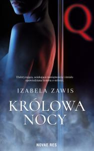 Królowa nocy. Autor: Zawis Izabela. Dobreksiazki.pl Okładka książki Królowa nocy