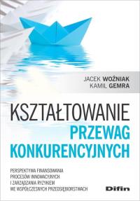 Kształtowanie przewag konkurencyjnych. Autor: Gemra Kamil. Dobreksiazki.pl Okładka książki Kształtowanie przewag konkurencyjnych