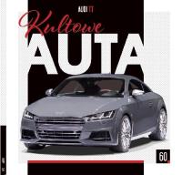 Kultowe Auta.60 AUDI TT. Autor: Opracowanie zbiorowe. Dobreksiazki.pl Okładka książki Kultowe Auta.60 AUDI TT