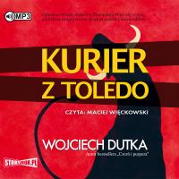 Kurier z Toledo Audiobook. Autor: Dutka Wojciech. Dobreksiazki.pl Okładka książki Kurier z Toledo Audiobook