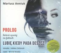 Lubię kiedy pada deszcz Prolog - Audiobook. Autor: Anniuk Mariusz. Dobreksiazki.pl Okładka książki Lubię kiedy pada deszcz Prolog - Audiobook