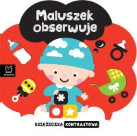 Maluszek obserwuje. Książeczka kontrastowa. Autor: Opracowanie zbiorowe. Dobreksiazki.pl Okładka książki Maluszek obserwuje. Książeczka kontrastowa