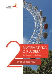 Matematyka LO 2 Z plusem. ZP ćw. wyd.2020. Autor: M. Dobrowolska, M. Karpiński, J. Lech. Dobreksiazki.pl Okładka książki Matematyka LO 2 Z plusem. ZP ćw. wyd.2020