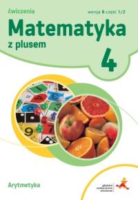 Matematyka SP 4 Z Plusem.Arytmetyka.Wersja B.2020. Autor: M. Dobrowolska, S. Wojtan, P. Zarzycki. Dobreksiazki.pl Okładka książki Matematyka SP 4 Z Plusem.Arytmetyka.Wersja B.2020