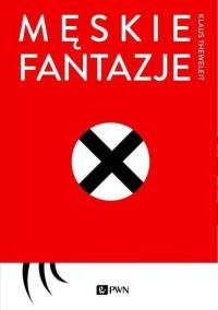 Męskie fantazje. Autor: Theweleit Klaus. Dobreksiazki.pl Okładka książki Męskie fantazje
